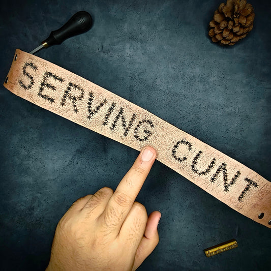 Engraved Handmade Leather belt ( SERVING C*NT )